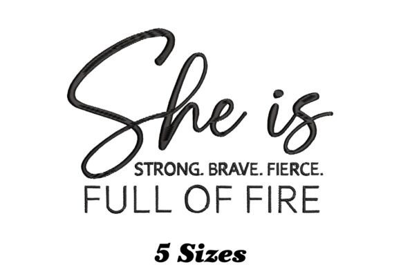 She is Strong Brave Fierce Full of Fire