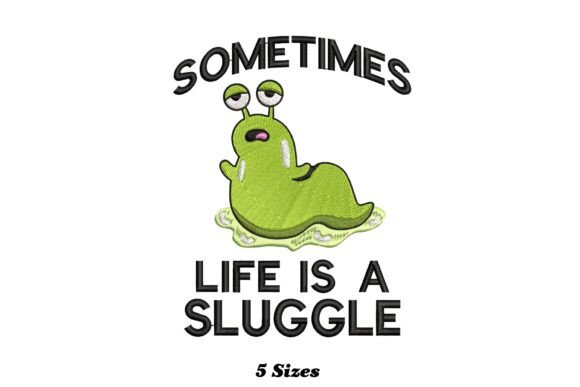 Sometimes Life is a Sluggle Snail